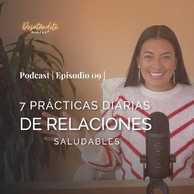 7 Prácticas diarias de relaciones saludables Podcast | Ep. 09 |
