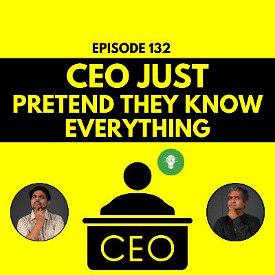CEOs Just Pretend They Know Everything - Future IQ