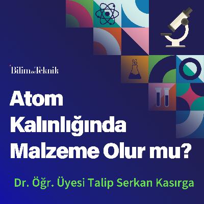 Atom Kalınlığında Malzeme Olur mu? 2 Boyutlu Malzemelerin Şaşırtıcı Dünyası