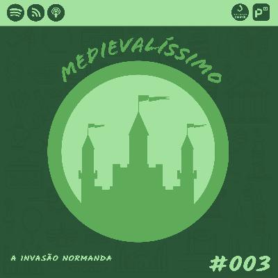 Medievalíssimo #003: A Invasão Normanda Medievalíssimo #003: A Invasão Normanda