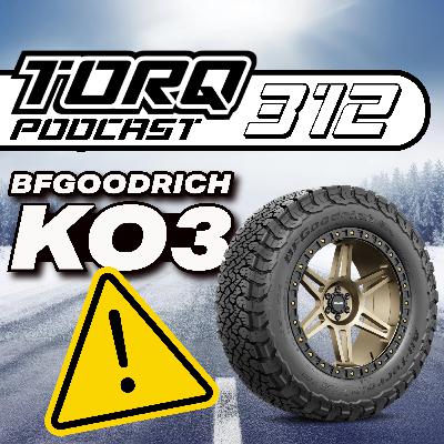 312. BFGoodrich KO3 : Pas le Meilleur Choix pour nos hivers canadiens ? | TORQ PODCAST
