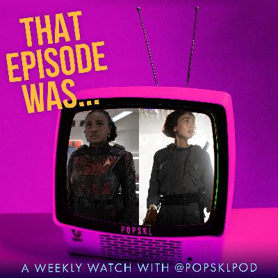 That Episode Was... Alien Earth: S1E3 and Strange New Worlds: S3E7