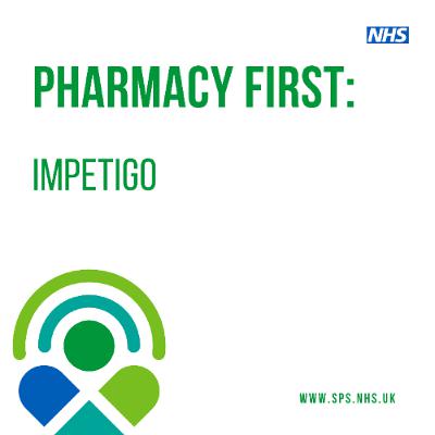 Pharmacy First: Impetigo Pharmacy First: Impetigo