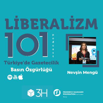 Liberalizm 101 #7 Nevşin Mengü Türkiye'de Gazetecilik ve Basın Özgürlüğü
