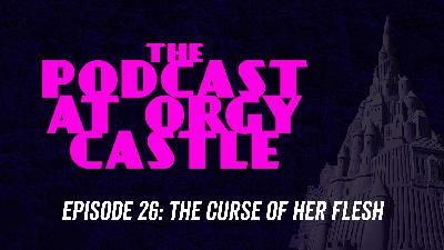26: The Curse of Her Flesh 26: The Curse of Her Flesh