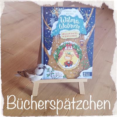 #141 – Vorgelesen aus: "Wilma Walnuss – Winter und Weihnachten im kleinen Baumhotel"