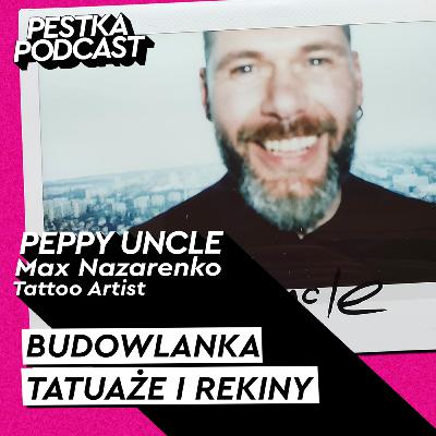 Jak zacząć tatuować po 30-tce? - PEPPY UNCLE - Max Nazarenko - #86