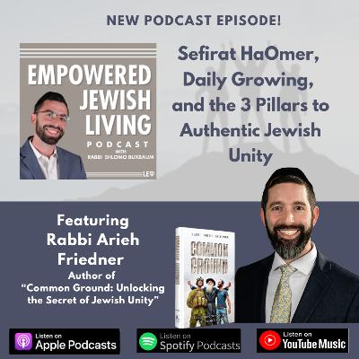Sefirat HaOmer, Daily Growing, and the Three Pillars to Authentic Jewish Unity with R' Arieh Friedner