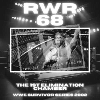 #68 - The Very First Elimination Chamber Match - WWE Survivor Series 2002 Watchalong
