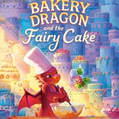 The Bakery Dragon and the Fairy Cake by Devin Elle Kurtz