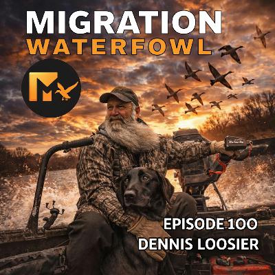 EP. 100: Just What The Doctor Ordered, A Refreshing Look At Waterfowling with Dennis Loosier