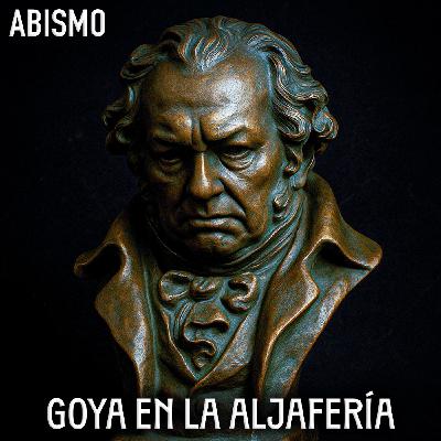 GOYA EN LA ALJAFERÍA GOYA EN LA ALJAFERÍA