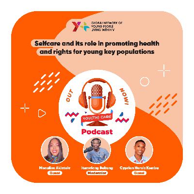 S02E15: Self-Care and its Role in Promoting Health and Rights for Young Key Populations