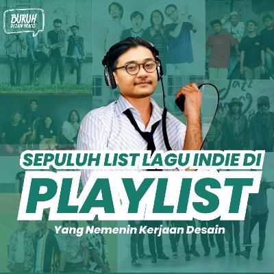 Episode 2 | Sepuluh List Lagu Indie Yang Bisa Nemenin Kerjaan Desain Lo. Episode 2 | Sepuluh List Lagu Indie Yang Bisa Nemenin Kerjaan Desain Lo.