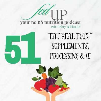 51: A Discussion on “Real Food,” Supplements, Food Processing, and AI