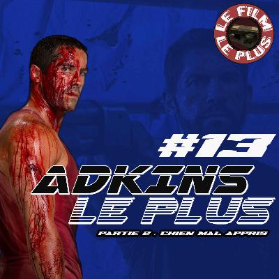 ADKINS LE PLUS #13 - Partie 2 - Chien mal appris