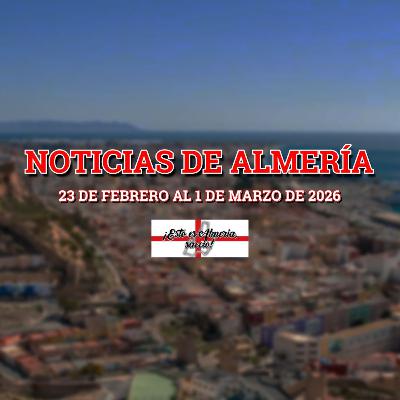 05x19 - NOTICIAS de ALMERIA (23 de febrero al 1 de marzo de 2026) 05x19 - NOTICIAS de ALMERIA (23 de febrero al 1 de marzo de 2026)