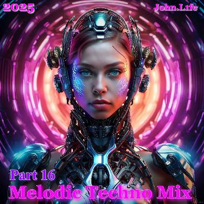 John.L1fe - Melodic Techno Mix 2025 (Part 16)