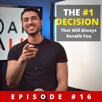 (EP16) CLEAR TALK: The #1 Decision That You Will Always Benefit From