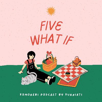 2: Five What If
