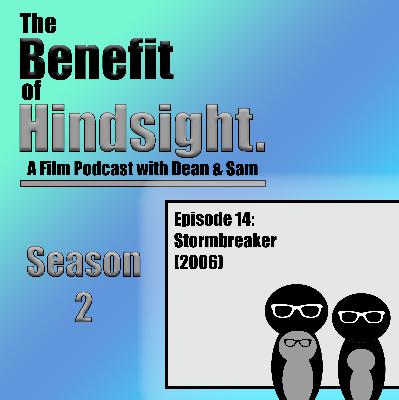 Stormbreaker (2006) - The Benefit of Hindsight Podcast -  Season 2 Episode 14
