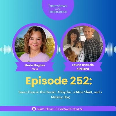 Episode 252 - Seven Days in the Desert: A Psychic, a Mine Shaft, and a Missing Dog with Eric and Laurie Kirkland Episode 252 - Seven Days in the Desert: A Psychic, a Mine Shaft, and a Missing Dog with Eric and Laurie Kirkland