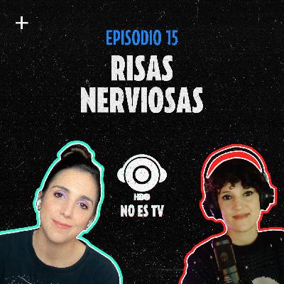 Episodio 15: Risas nerviosas