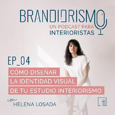 Ep_04 | Cómo diseñar la identidad visual de tu estudio interiorismo o decoración