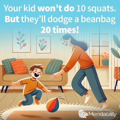 Your kid won’t do 10 squats. But they’ll dodge a beanbag 20 times! - Mark Gray Your kid won’t do 10 squats. But they’ll dodge a beanbag 20 times! - Mark Gray