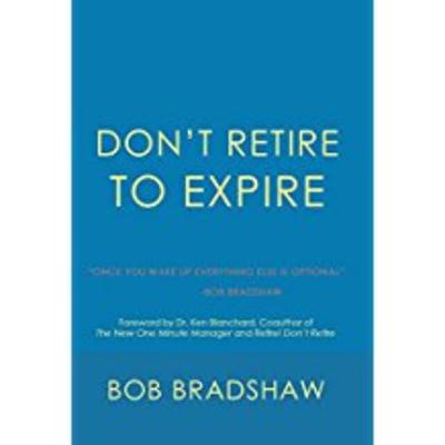 "Don't Retire to expire!" Once you wake up everything else is optional.