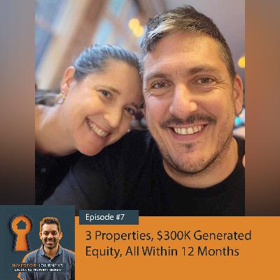 3 Properties, $300K Generated Equity, All Within 12 Months