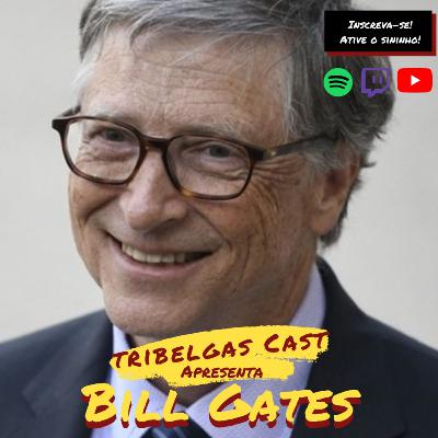 TRIBELGAS #8 - BILL GATES E A MICROSOFT