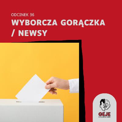 odc. 36 - Wyborcza gorączka / NEWSY