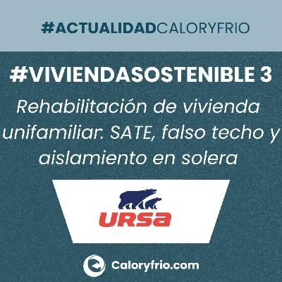 URSA #ViviendaSostenible 3: Ejemplo de rehabilitación de vivienda unifamiliar: SATE, falso techo y aislamiento en solera