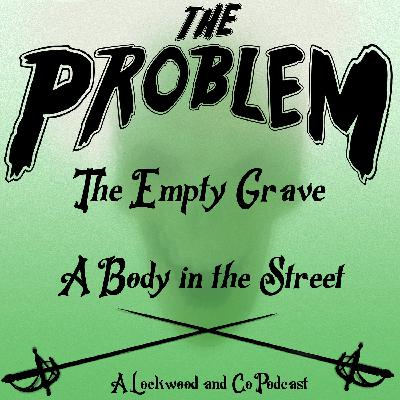 The Empty Grave: A Body in the Street Pt 3