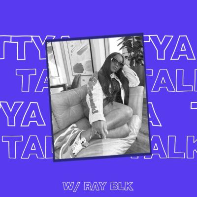 TTYA TALKS : SEASON 2 EP 6 MUSIC + PURPOSE W/ RAY BLK TTYA TALKS : SEASON 2 EP 6 MUSIC + PURPOSE W/ RAY BLK