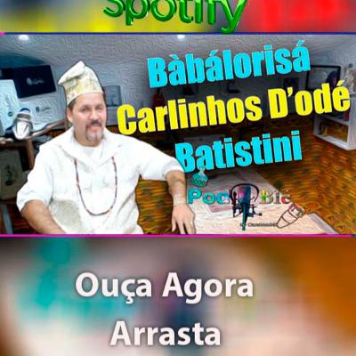 Bàbálorisá Carlinhos D'Odé Asé Batistini PodBlé Bàbálorisá Carlinhos D'Odé Asé Batistini PodBlé
