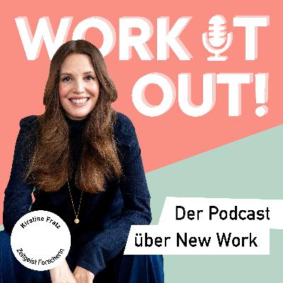 #32 Der Zeitgeist unserer Arbeitswelt - Mit Kirstine Fratz kulturellen Wandel von Arbeit erforschen