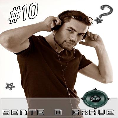 Sente o Grave #10