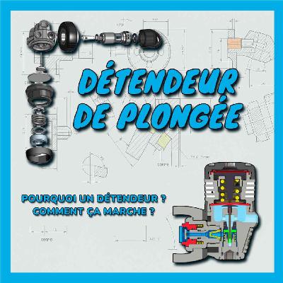 Détendeur de plongée : pourquoi un détendeur ? Comment ça marche ?