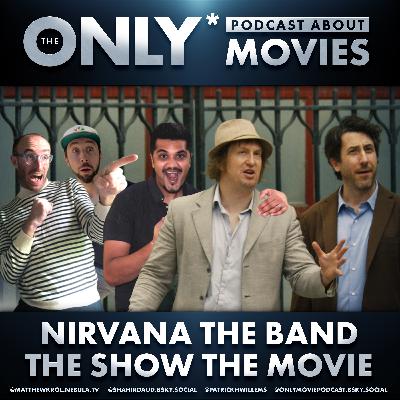 Ep 574: Nirvana the Show the Band the Movie Ep 574: Nirvana the Show the Band the Movie