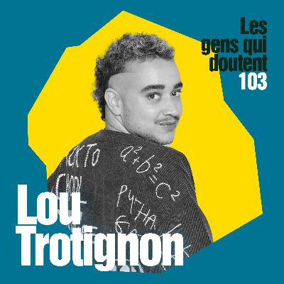 Lou Trotignon : « Je suis parfois fatigué de faire de la pédagogie »