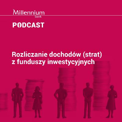 Rozliczanie dochodów (strat) z funduszy inwestycyjnych