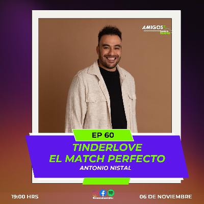 Amigos de Buena Nueva EP 60 "TINDER LOVE,  EL MATCH PERFECTO" con Antonio Nistal