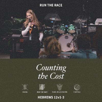 RUN THE RACE: Counting the Cost (Hebrews 12:1-3)
