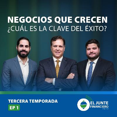 Negocios que crecen ¿Cuál es la clave del éxito? | El Junte Financiero - T.3 Ep.1 Negocios que crecen ¿Cuál es la clave del éxito? | El Junte Financiero - T.3 Ep.1