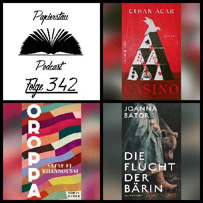 #342: Papierstau vs. Paw Patrol ("Casino" - Cihan Acar, "Oroppa" - Safae el Khannoussi, "Die Flucht der Bärin" - Joanna Bator)