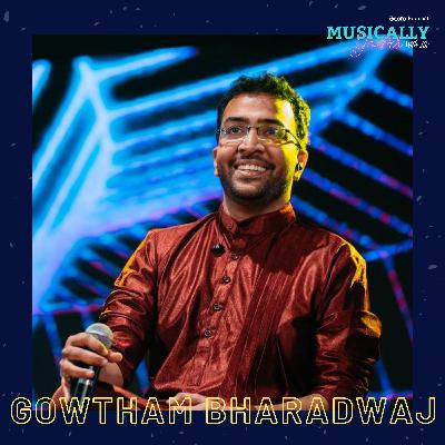Episode 5: Muscially Yours with Gowtham Bharadwaj (Part 2)
