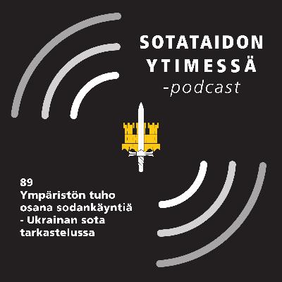 89 Ympäristön tuho osana sodankäyntiä – Ukrainan sota tarkastelussa