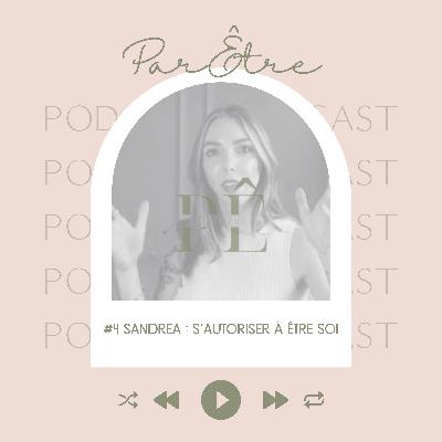 #4 Sandrea - S'autoriser à Être soi #4 Sandrea - S'autoriser à Être soi